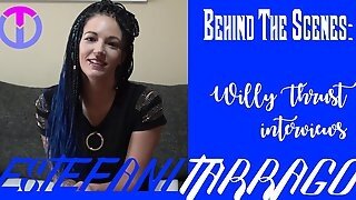 Behind The Scenes: Willy Thrust Interviews Estefani Tarrago